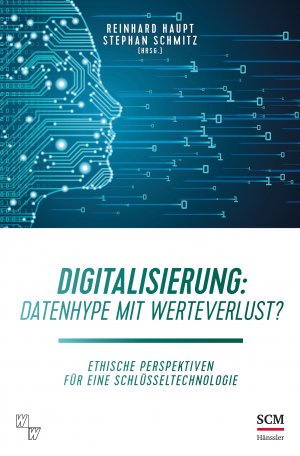 ISBN 9783775160407: Digitalisierung: Datenhype mit Werteverlust? - Ethische Perspektiven für eine Schlüsseltechnologie