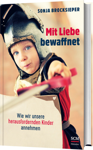 ISBN 9783775160438: Mit Liebe bewaffnet | Wie wir unsere herausfordernden Kinder annehmen | Sonja Brocksieper | Taschenbuch | 176 S. | Deutsch | 2021 | SCM Hänssler-Verlag GmbH | EAN 9783775160438