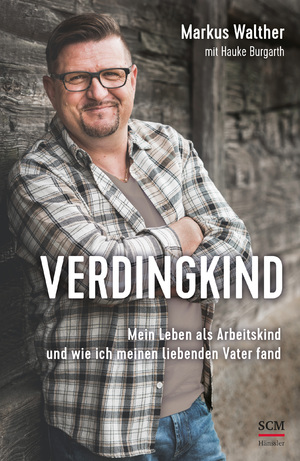 gebrauchtes Buch – Markus Walther – Verdingkind - Mein Leben als Arbeitskind und wie ich meinen liebenden Vater fand NEU!