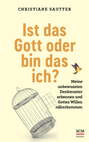 ISBN 9783775161923: Ist das Gott oder bin das ich? - Meine unbewussten Denkmuster erkennen und Gottes Willen näherkommen