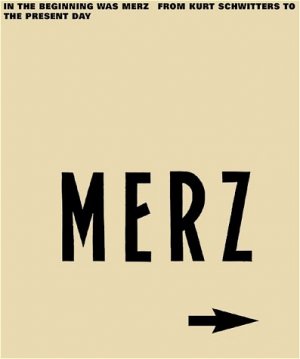 ISBN 9783775709514: In the Beginning was MERZ. From Kurt Schwitters to the Present Day