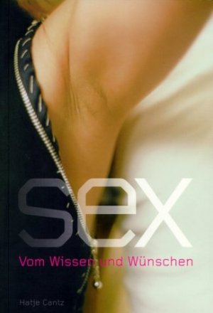 ISBN 9783775710688: Sex – Vom Wissen und Wünschen