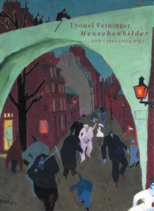 ISBN 9783775713474: Lyonal Feininger. Menschenbilder Eine unbekannte Welt