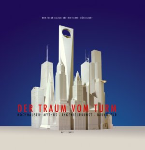 ISBN 9783775715409: Der Traum vom Turm. Hochhäuser: Mythos - Ingenieurkunst - Baukultur