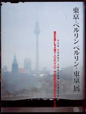 ISBN 9783775718042: Berlin-Tokyo, Tokyo-Berlin : die Kunst zweier Städte.