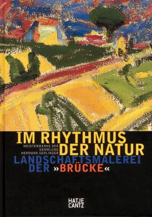 ISBN 9783775719148: Im Rhythmus der Natur. Landschaftsmalerei der Brücke – Meisterwerke der Sammlung Hermann Gerlinger