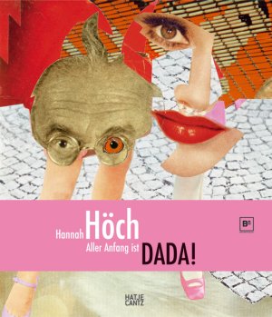 ISBN 9783775719193: Hannah Höch: Aller Anfang ist DADA! [Gebundene Ausgabe] Kunst Musik Theater Kunstgeschichte Kunststile Ausstellungskataloge Künstler Basel Museen Berlinische Galerie Berlin Museen classical modern art