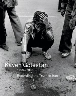 ISBN 9783775720458: Kaveh Golestan 1950-2003 - Recording the Truth in Iran