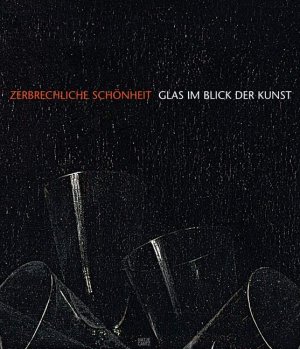 ISBN 9783775721356: Zerbrechliche Schönheit - Glas im Blick der Kunst. Ausstellung Museum Kunst-Palast, Düsseldorf, 19. April bis 31. August 2008.