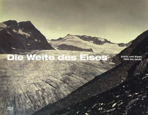 ISBN 9783775722520: Die Weite des Eises - Arktis und Alpen 1860 bis heute