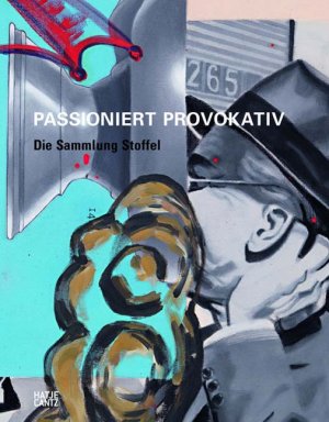 ISBN 9783775723503: Passioniert Provokativ: Die Sammlung Stoffel