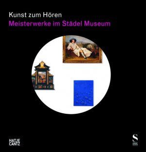 ISBN 9783775730297: Kunst zum Hören: Meisterwerke im Städel Museum