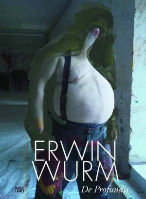 ISBN 9783775735070: Erwin Wurm - De Profundis