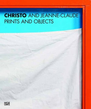 ISBN 9783775735650: Christo und Jeanne-Claude - Prints and Objects. Catalogue Raisonné