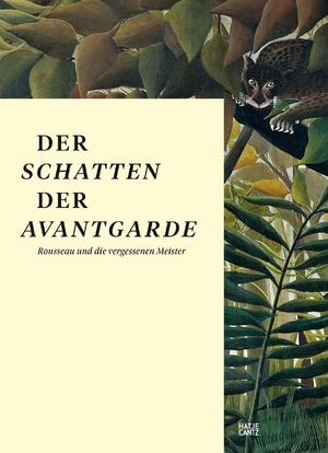 ISBN 9783775740586: Der Schatten der Avantgarde - Rousseau und die vergessenen Meister