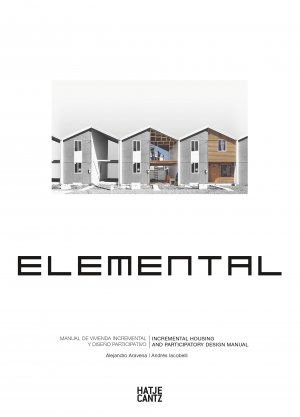 ISBN 9783775741422: Elemental - Incremental Housing and Participatory Design Manual