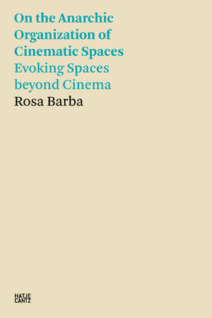 ISBN 9783775750271: Rosa Barba - On the Anarchic Organization of Cinematic Spaces – Evoking Spaces beyond Cinema