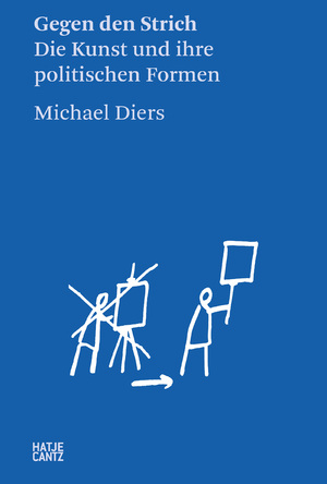 ISBN 9783775754392: Michael Diers - Gegen den Strich. Die Kunst und ihre politischen Formen