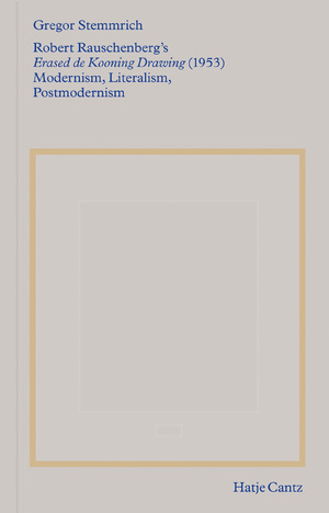 gebrauchtes Buch – Gregor Stemmrich – Robert Rauschenberg's »Erased de Kooning Drawing« (1953): Modernism, Literalism, Postmodernism