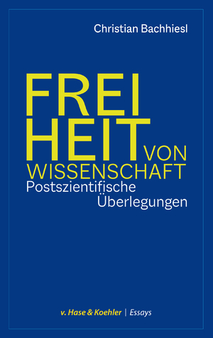 ISBN 9783775814171: Freiheit von Wissenschaft - Postszientifische Überlegungen