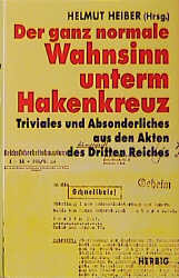 ISBN 9783776619683: Der ganz normale Wahnsinn unterm Hakenkreuz - Triviales und Absonderliches aus den Akten des Dritten Reiches