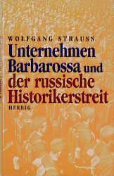 gebrauchtes Buch – Wolfgang Strauss – Unternehmen Barbarossa und der russische Historikerstreit : mit Dokumenten.