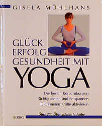 ISBN 9783776621006: Glück und Erfolg mit Yoga – Die besten Körperübungen. Richtig atmen und entspannen. Die inneren Kräfte aktivieren