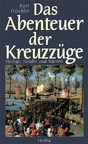 ISBN 9783776622829: Das Abenteuer der Kreuzzüge - Heilige, Sünder und Narren - bk303