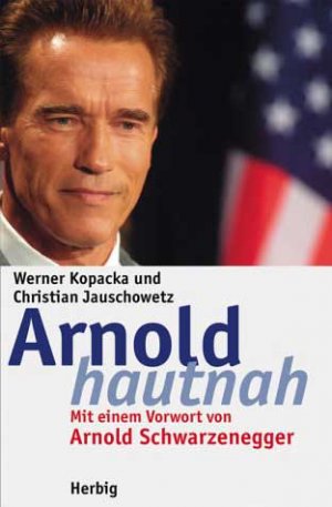 ISBN 9783776623628: Arnold hautnahDezember 2003 von Werner Kopacka und Arnold Schwarzenegger