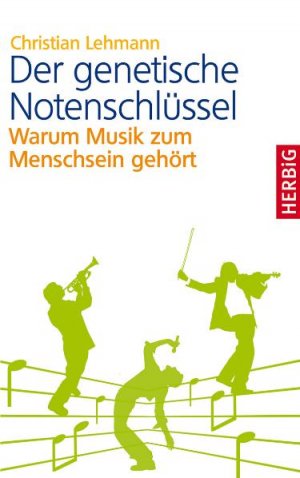 gebrauchtes Buch – Christian Lehmann – Der genetische Notenschlüssel - Warum Musik zum Menschen gehört