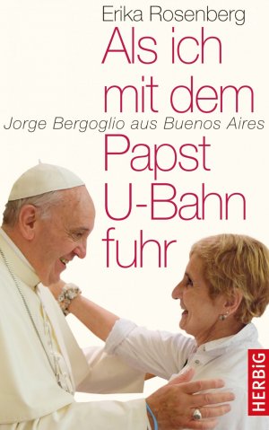 ISBN 9783776627534: Als ich mit dem Papst U-Bahn fuhr - Jorge Bergoglio aus Buenos Aires