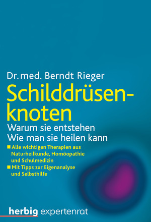 gebrauchtes Buch – Berndt Rieger – Schilddrüsenknoten - Warum sie entstehen. Wie man sie heilen kann. Alle wichtigen Therapien aus Naturheilkunde, Homöopathie und Schulmedizin. Mit Tipps zur Eigenanalyse und Selbsthilfe