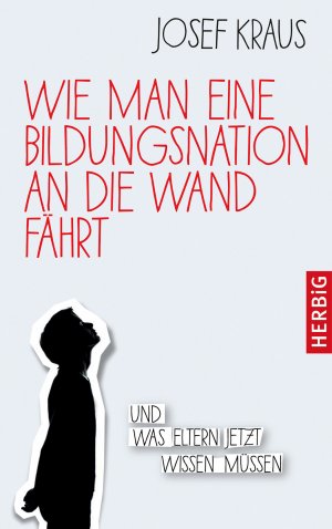 ISBN 9783776628029: Wie man eine Bildungsnation an die Wand fährt - Und was Eltern jetzt wissen müssen