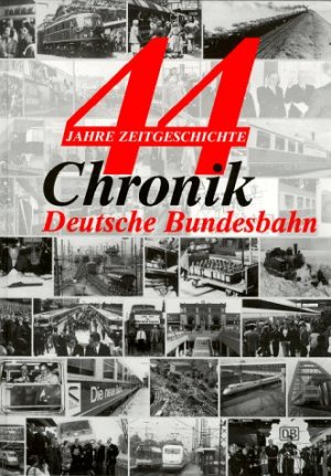 ISBN 9783777102771: Chronik Deutsche Bundesbahn. 44 Jahre Zeitgeschichte