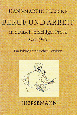 ISBN 9783777297255: Beruf und Arbeit in deutschsprachiger Prosa seit 1945 – Ein bibliographisches Lexikon. Ergänzte und fortgeführte Bibliographie des Werkes "Beruf und Arbeit in deutscher Erzählung" von Franz Anselm Schmitt