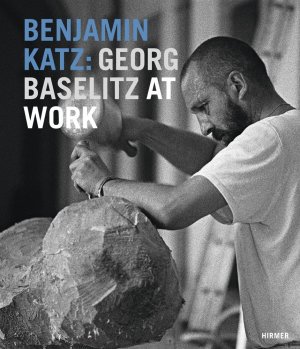 neues Buch – Cornelia Gockel – Benjamin Katz: Georg Baselitz at Work neues Buch – Cornelia Gockel – Benjamin Katz: Georg Baselitz at Work