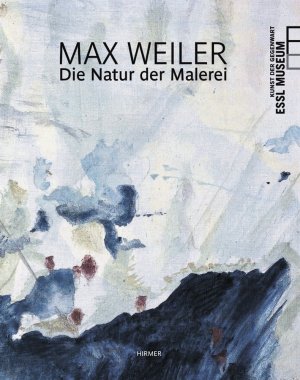 ISBN 9783777426716: Max Weiler - Die Natur der Malerei; Katalog zur Aussstellung im EsslMuseum, Wien, 19.03.2010 - 29.08.2010