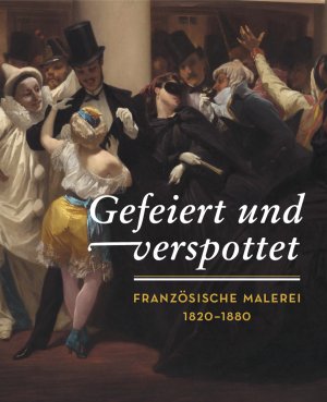 gebrauchtes Buch – Kunsthaus Zürich, Zürcher Kunstgesellschaft / – Gefeiert und verspottet - Französische Malerei 1820-1880