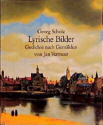 gebrauchtes Buch – Georg Scholz – Lyrische Bilder. Gedichte nach Gemälden von Jan Vermeer