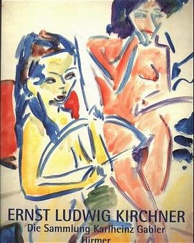 ISBN 9783777483702: Ernst Ludwig Kirchner. Aquarelle und Zeichnungen. Die Sammlung Karlheinz Gabler.