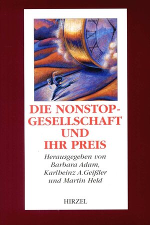 ISBN 9783777607962: Die Nonstop-Gesellschaft und ihr Preis – Vom Zeitmissbrauch zur Zeitkultur