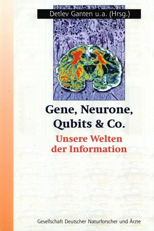 gebrauchtes Buch – Ganten, Detlev; Meyer-Galow – Gene, Neurone, Qubits & Co. - Unsere Welten der Information