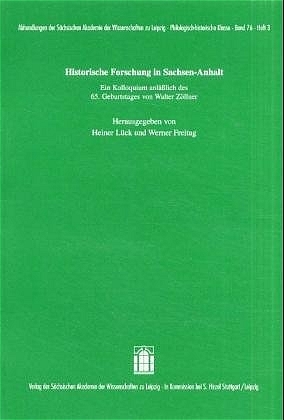 ISBN 9783777609942: Historische Forschung in Sachsen-Anhalt - ein Kolloquium anlässlich des 65. Geburtstages von Walter Zöllner