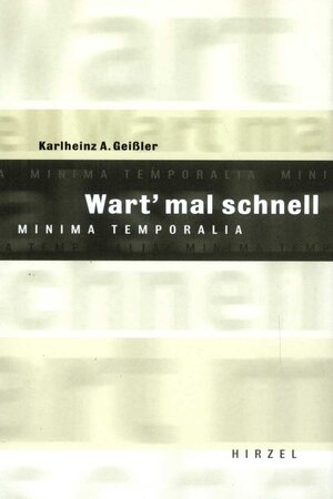 gebrauchtes Buch – Karlheinz A. Geißler – Wart´ mal schnell - Minima Temporalia - bk2199