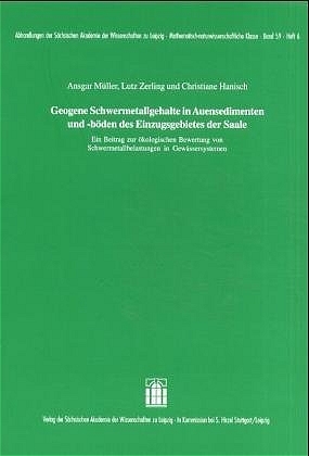 ISBN 9783777612362: Geogene Schwermetallgehalte in Auensedimenten und -böden des Einzugsgebietes der Saale