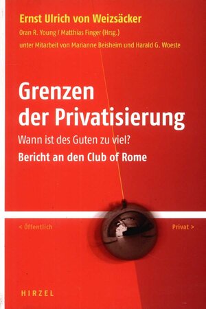 ISBN 9783777614441: Grenzen der Privatisierung - Wann ist des Guten zu viel? Bericht an den Club of Rome