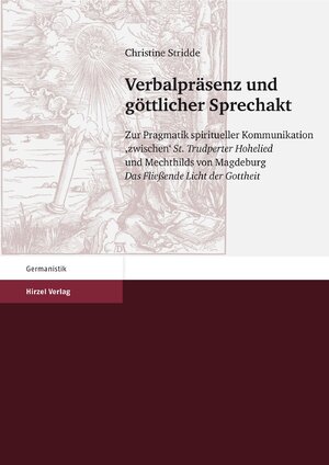 ISBN 9783777616865: Verbalpräsenz und göttlicher Sprechakt – Zur Pragmatik spiritueller Kommunikation 'zwischen' "St.Trudperter Hohelied" und Mechthilds von Magdeburg "Das Fließende Licht der Gottheit"