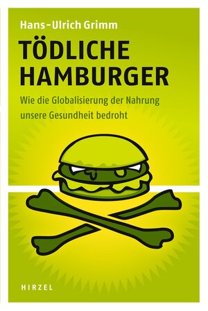 ISBN 9783777620916: Tödliche Hamburger – Wie die Globalisierung der Nahrung unsere Gesundheit bedroht