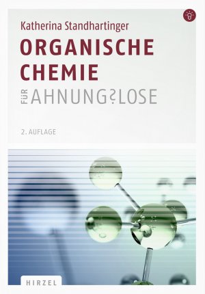 ISBN 9783777625003: Organische Chemie für Ahnungslose | Eine Einstiegshilfe für Studierende | Katherina Standhartinger | Taschenbuch | XII | Deutsch | 2016 | Hirzel S. Verlag | EAN 9783777625003