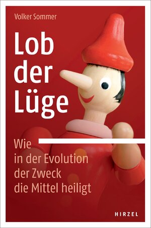 ISBN 9783777625379: Lob der Lüge. Wie in der Evolution der Zweck die Mittel heiligt